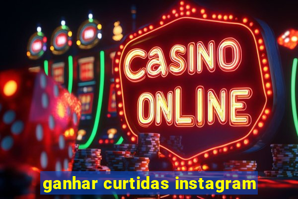 ganhar curtidas instagram